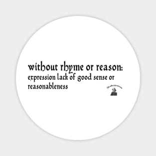 Without rhyme or reason Magnet